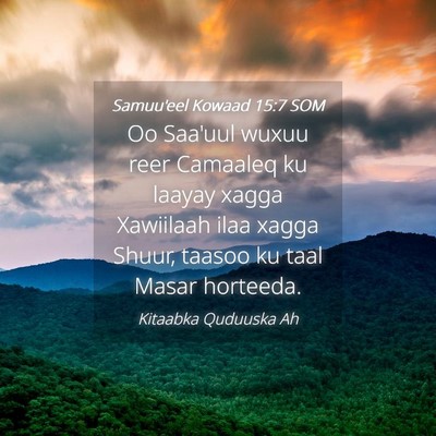 Picture 04 - Samuu'eel Kowaad 15:7 SOM - Oo Saa'uul wuxuu reer Camaaleq ku laayay xagga - Bible Verse Picture