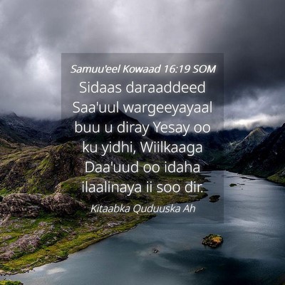 Picture 04 - Samuu'eel Kowaad 16:19 SOM - Sidaas daraaddeed Saa'uul wargeeyayaal buu u - Bible Verse Picture