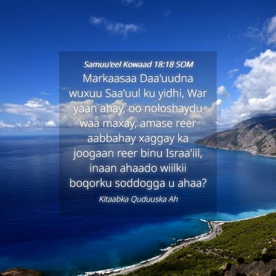 Picture 04 - Samuu'eel Kowaad 18:18 SOM - Markaasaa Daa'uudna wuxuu Saa'uul ku yidhi, War - Bible Verse Picture