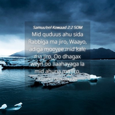 Picture 04 - Samuu'eel Kowaad 2:2 SOM - Mid quduus ahu sida Rabbiga ma jiro, Waayo, adiga - Bible Verse Picture