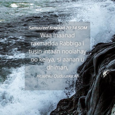 Picture 04 - Samuu'eel Kowaad 20:14 SOM - Waa inaanad raxmadda Rabbiga i tusin intaan - Bible Verse Picture