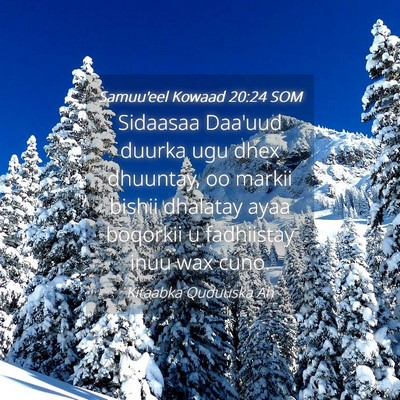 Picture 04 - Samuu'eel Kowaad 20:24 SOM - Sidaasaa Daa'uud duurka ugu dhex dhuuntay, oo - Bible Verse Picture