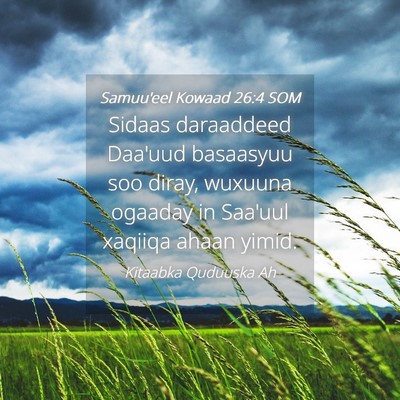 Picture 04 - Samuu'eel Kowaad 26:4 SOM - Sidaas daraaddeed Daa'uud basaasyuu soo diray, - Bible Verse Picture