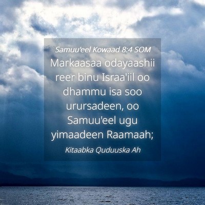 Picture 04 - Samuu'eel Kowaad 8:4 SOM - Markaasaa odayaashii reer binu Israa'iil oo - Bible Verse Picture