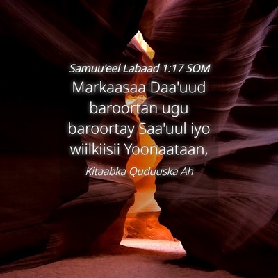 Picture 04 - Samuu'eel Labaad 1:17 SOM - Markaasaa Daa'uud baroortan ugu baroortay Saa'uul - Bible Verse Picture