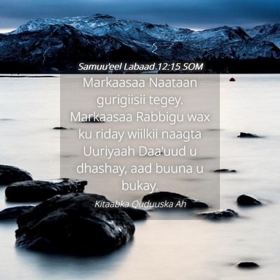 Picture 04 - Samuu'eel Labaad 12:15 SOM - Markaasaa Naataan gurigiisii tegey. Markaasaa - Bible Verse Picture