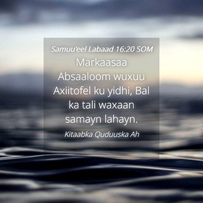 Picture 04 - Samuu'eel Labaad 16:20 SOM - Markaasaa Absaaloom wuxuu Axiitofel ku yidhi, Bal - Bible Verse Picture