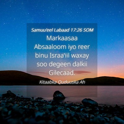 Picture 04 - Samuu'eel Labaad 17:26 SOM - Markaasaa Absaaloom iyo reer binu Israa'iil waxay - Bible Verse Picture
