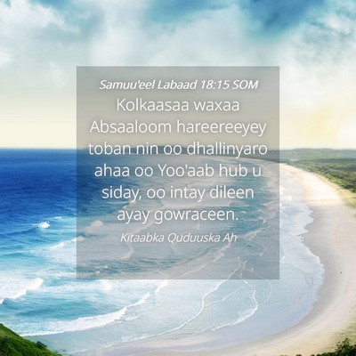 Picture 04 - Samuu'eel Labaad 18:15 SOM - Kolkaasaa waxaa Absaaloom hareereeyey toban nin - Bible Verse Picture