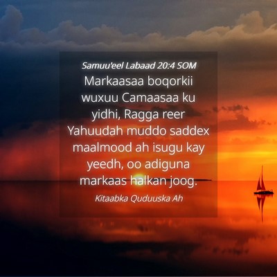 Picture 04 - Samuu'eel Labaad 20:4 SOM - Markaasaa boqorkii wuxuu Camaasaa ku yidhi, Ragga - Bible Verse Picture