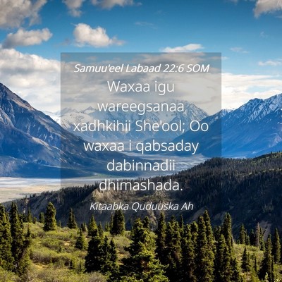 Picture 04 - Samuu'eel Labaad 22:6 SOM - Waxaa igu wareegsanaa xadhkihii She'ool; Oo waxaa - Bible Verse Picture