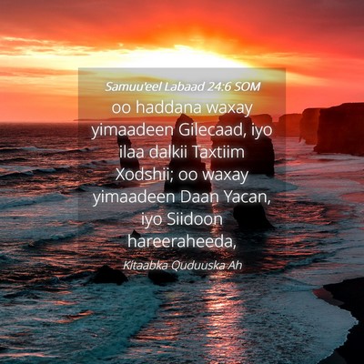 Picture 04 - Samuu'eel Labaad 24:6 SOM - oo haddana waxay yimaadeen Gilecaad, iyo ilaa - Bible Verse Picture