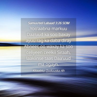 Picture 04 - Samuu'eel Labaad 3:26 SOM - Yoo'aabna markuu Daa'uud ka soo baxay ayuu rag ka - Bible Verse Picture