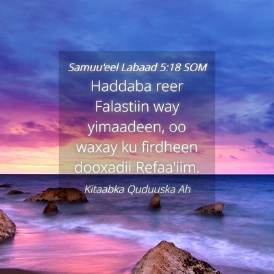 Picture 04 - Samuu'eel Labaad 5:18 SOM - Haddaba reer Falastiin way yimaadeen, oo waxay ku - Bible Verse Picture