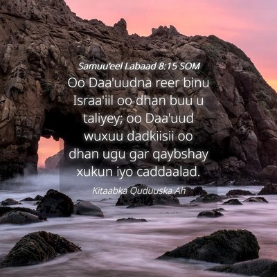 Picture 04 - Samuu'eel Labaad 8:15 SOM - Oo Daa'uudna reer binu Israa'iil oo dhan buu u - Bible Verse Picture