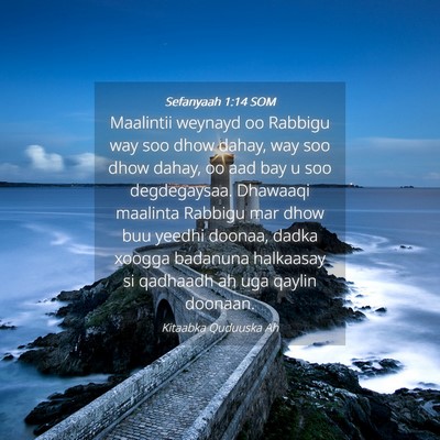 Picture 04 - Sefanyaah 1:14 SOM - Maalintii weynayd oo Rabbigu way soo dhow dahay, - Bible Verse Picture