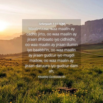 Picture 04 - Sefanyaah 1:15 SOM - Maalintaasu waa maalin ay cadho jirto, oo waa - Bible Verse Picture