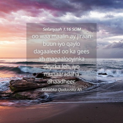 Picture 04 - Sefanyaah 1:16 SOM - oo waa maalin ay jiraan buun iyo qaylo dagaaleed - Bible Verse Picture