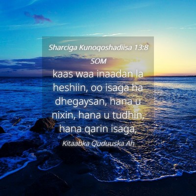 Picture 04 - Sharciga Kunoqoshadiisa 13:8 SOM - kaas waa inaadan la heshiin, oo isaga ha - Bible Verse Picture