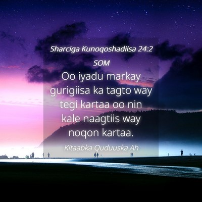 Picture 04 - Sharciga Kunoqoshadiisa 24:2 SOM - Oo iyadu markay gurigiisa ka tagto way tegi - Bible Verse Picture
