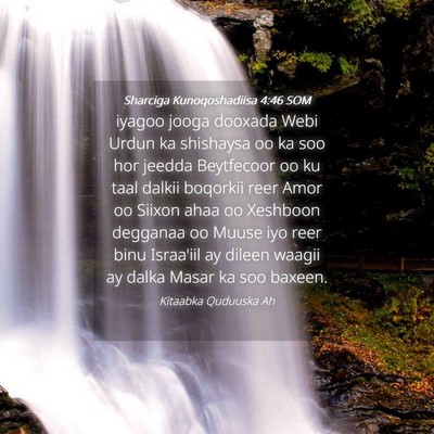 Picture 04 - Sharciga Kunoqoshadiisa 4:46 SOM - iyagoo jooga dooxada Webi Urdun ka shishaysa oo - Bible Verse Picture