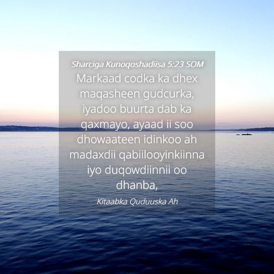Picture 04 - Sharciga Kunoqoshadiisa 5:23 SOM - Markaad codka ka dhex maqasheen gudcurka, iyadoo - Bible Verse Picture