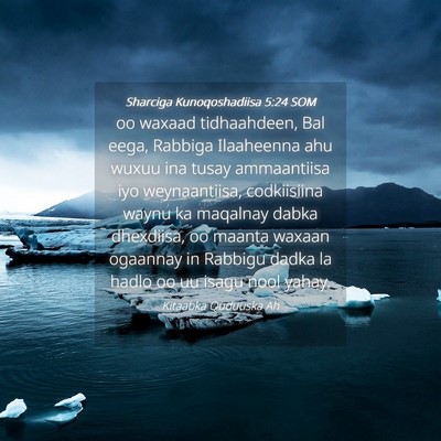 Picture 04 - Sharciga Kunoqoshadiisa 5:24 SOM - oo waxaad tidhaahdeen, Bal eega, Rabbiga - Bible Verse Picture