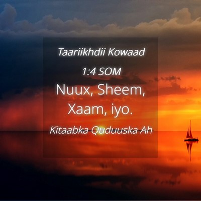 Picture 04 - Taariikhdii Kowaad 1:4 SOM - Nuux, Sheem, Xaam, - Bible Verse Picture