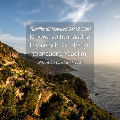 Picture 04 - Taariikhdii Kowaad 24:12 SOM - kii kow iyo tobnaadna Eliyaashiib, kii laba iyo - Bible Verse Picture