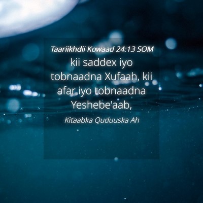 Picture 04 - Taariikhdii Kowaad 24:13 SOM - kii saddex iyo tobnaadna Xufaah, kii afar iyo - Bible Verse Picture