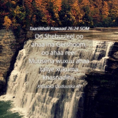 Picture 04 - Taariikhdii Kowaad 26:24 SOM - Oo Shebuu'eel oo ahaa ina Gershoom, oo ahaa reer - Bible Verse Picture