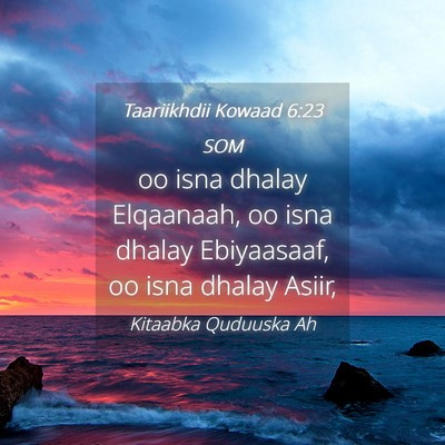 Picture 04 - Taariikhdii Kowaad 6:23 SOM - oo isna dhalay Elqaanaah, oo isna dhalay - Bible Verse Picture