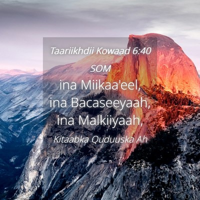 Picture 04 - Taariikhdii Kowaad 6:40 SOM - ina Miikaa'eel, ina Bacaseeyaah, ina - Bible Verse Picture