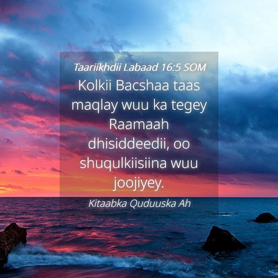 Picture 04 - Taariikhdii Labaad 16:5 SOM - Kolkii Bacshaa taas maqlay wuu ka tegey Raamaah - Bible Verse Picture