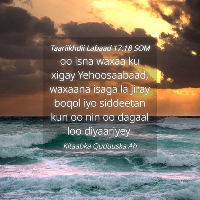 Picture 04 - Taariikhdii Labaad 17:18 SOM - oo isna waxaa ku xigay Yehoosaabaad, waxaana - Bible Verse Picture