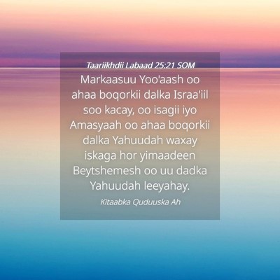 Picture 04 - Taariikhdii Labaad 25:21 SOM - Markaasuu Yoo'aash oo ahaa boqorkii dalka - Bible Verse Picture