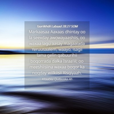 Picture 04 - Taariikhdii Labaad 28:27 SOM - Markaasaa Aaxaas dhintay oo la seexday - Bible Verse Picture