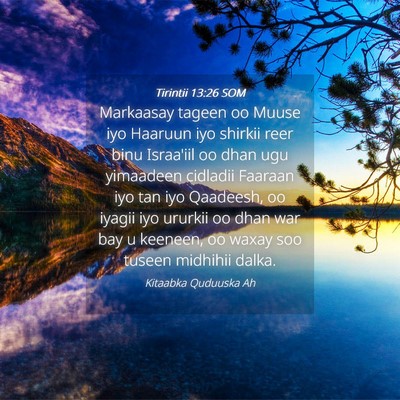 Picture 04 - Tirintii 13:26 SOM - Markaasay tageen oo Muuse iyo Haaruun iyo shirkii - Bible Verse Picture