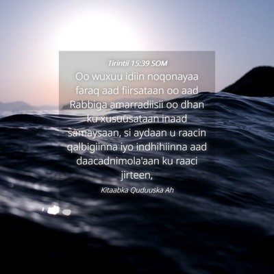Picture 04 - Tirintii 15:39 SOM - Oo wuxuu idiin noqonayaa faraq aad fiirsataan oo - Bible Verse Picture