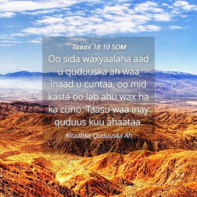 Picture 04 - Tirintii 18:10 SOM - Oo sida waxyaalaha aad u quduuska ah waa inaad u - Bible Verse Picture