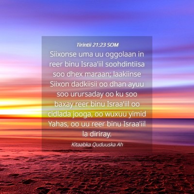 Picture 04 - Tirintii 21:23 SOM - Siixonse uma uu oggolaan in reer binu Israa'iil - Bible Verse Picture