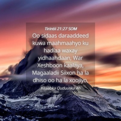 Picture 04 - Tirintii 21:27 SOM - Oo sidaas daraaddeed kuwa maahmaahyo ku hadlaa - Bible Verse Picture