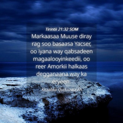 Picture 04 - Tirintii 21:32 SOM - Markaasaa Muuse diray rag soo basaasa Yacser, oo - Bible Verse Picture