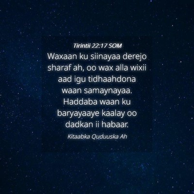 Picture 04 - Tirintii 22:17 SOM - Waxaan ku siinayaa derejo sharaf ah, oo wax alla - Bible Verse Picture