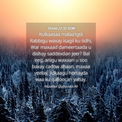 Picture 04 - Tirintii 22:32 SOM - Kolkaasaa malaa'igtii Rabbigu waxay isagii ku - Bible Verse Picture