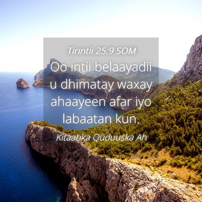 Picture 04 - Tirintii 25:9 SOM - Oo intii belaayadii u dhimatay waxay ahaayeen - Bible Verse Picture