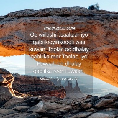 Picture 04 - Tirintii 26:23 SOM - Oo wiilashii Isaakaar iyo qabiilooyinkoodii waa - Bible Verse Picture