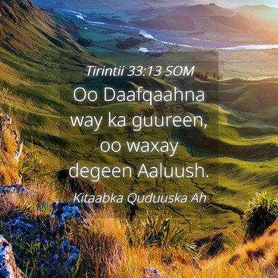 Picture 04 - Tirintii 33:13 SOM - Oo Daafqaahna way ka guureen, oo waxay degeen - Bible Verse Picture
