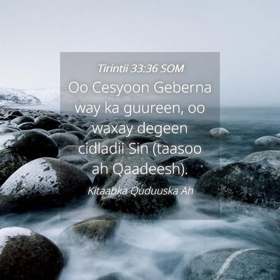 Picture 04 - Tirintii 33:36 SOM - Oo Cesyoon Geberna way ka guureen, oo waxay - Bible Verse Picture
