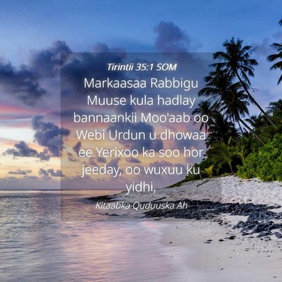 Picture 04 - Tirintii 35:1 SOM - Markaasaa Rabbigu Muuse kula hadlay bannaankii - Bible Verse Picture